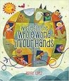 We've Got the Whole World in Our Hands by Rafael López