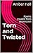 Torn and Twisted: Poems cre...