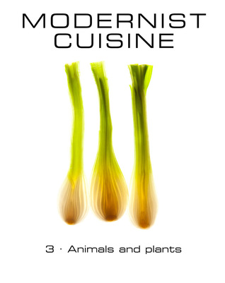 Animals and Plants (Modernist Cuisine, #3)