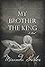 My Brother the King