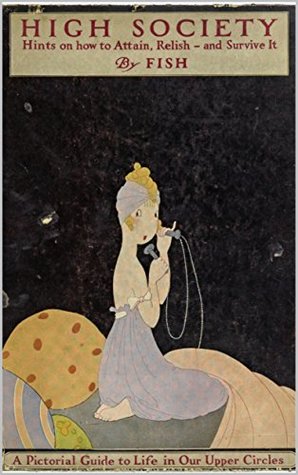 High Society: Hints of how to Attain, Relish - and Survive It (Kindle Edition)