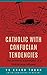 Catholic with Confucian Tendencies by Vũ Thanh