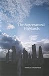The Supernatural Highlands by Francis G. Thompson