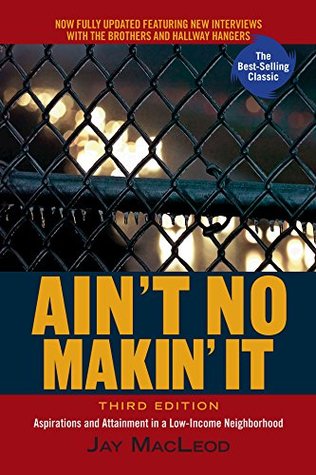 Capa do Livro Ain't No Makin' It: Aspirations and Attainment in a Low-Income Neighborhood, Third Edition
