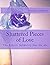 Shattered Pieces of Love: T...