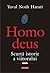 Homo deus. Scurtă istorie a viitorului by Yuval Noah Harari