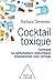 Cocktail toxique: Comment l...