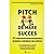 Pitch de mare succes - Tot ce trebuie sa stii despre dezvoltarea afacerii, incheierea acordurilor