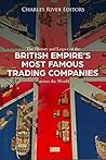 Book cover for The History and Legacy of the British Empire's Most Famous Trading Companies across the World