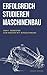 Erfolgreich studieren Maschinenbau: Vom 1. Semester zum Master mit Auszeichnung (German Edition)