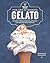 The Art of Making Gelato by Morgan Morano The Art of Making Gelato by Morgan Morano