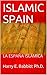 ISLAMIC SPAIN: LA ESPAÑA ISLÁMICA (Spanish & Latin American Studies Book 5)