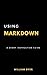 Using Markdown: A Short Ins...