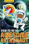 How to be an Awesome Astronaut (How to be Readers)