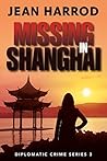 Missing in Shanghai: Jess Turner in London and Shanghai (Diplomatic Crime Thriller Series 3)