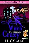 Witch is When it Gets Crazy by Lucy May