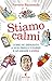 Stiamo calmi: Come ho impar...