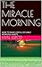 THE MIRACLE MORNING: HOW TO MAKE USEFUL OF EARLY MORNING HABITS