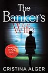 The Banker's Wife by Cristina Alger