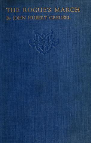 The Rogue's March; Shams and Verities in History and Biography: Or, Do You Know a Great Man When You See Him, and If So, by What Signs? (Hardcover)