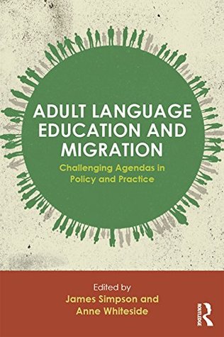Adult Language Education and Migration: Challenging agendas in policy and practice (Kindle Edition)