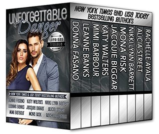 Unforgettable Danger: Love and Trouble (The Unforgettables Book 6)