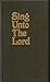 Sing Unto the Lord Songbook Brown by Word Aflame Press