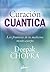 Curación cuántica: Las fronteras de la medicina mente-cuerpo (Cuerpo-Mente) (Spanish Edition)