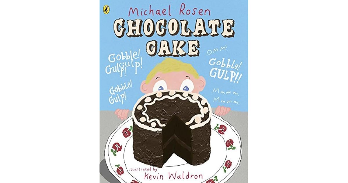Chocolate Cake By Michael Rosen Chocolate Cake By Michael Rosen