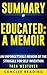 Summary of Educated: A Memoir By Tara Westover: An Unforgettable Memoir of the Struggle for Self-Invention