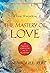 MASTERY OF LOVE : A PRACTICAL GUIDE TO THE ART OF RELATIONSHIP A TOLTEC WISDOM BOOK [Paperback]