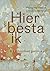 Hier besta ik by Hester van Hasselt