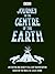 Journey to the Centre of the Earth