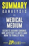 Summary & Analysis of Medical Medium: Secrets Behind Chronic and Mystery Illness and How to Finally Heal | A Guide to the Book by Anthony William