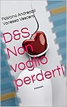 D&S. Non voglio perderti