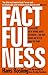 Factfulness: Ten Reasons We...