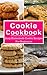 Cookie Cookbook: Easy Homemade Cookie Recipes For Beginners