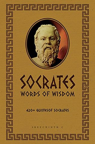 Greek Words Of Wisdom Socrates Words Of Wisdom: 420+ Quotes Of Socrates By Sreechinth C