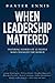 When Leadership Mattered: I...