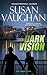 Dark Vision (The DARK Files, # 1)