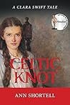 Celtic Knot: A Clara Swift Tale Celtic Knot: A Clara Swift Tale