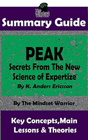SUMMARY: Peak: Secrets from the New Science of Expertise: By K. Anders Ericsson | The MW Summary Guide (Kindle Edition)