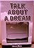 Talk About A Dream by Glenn Marx