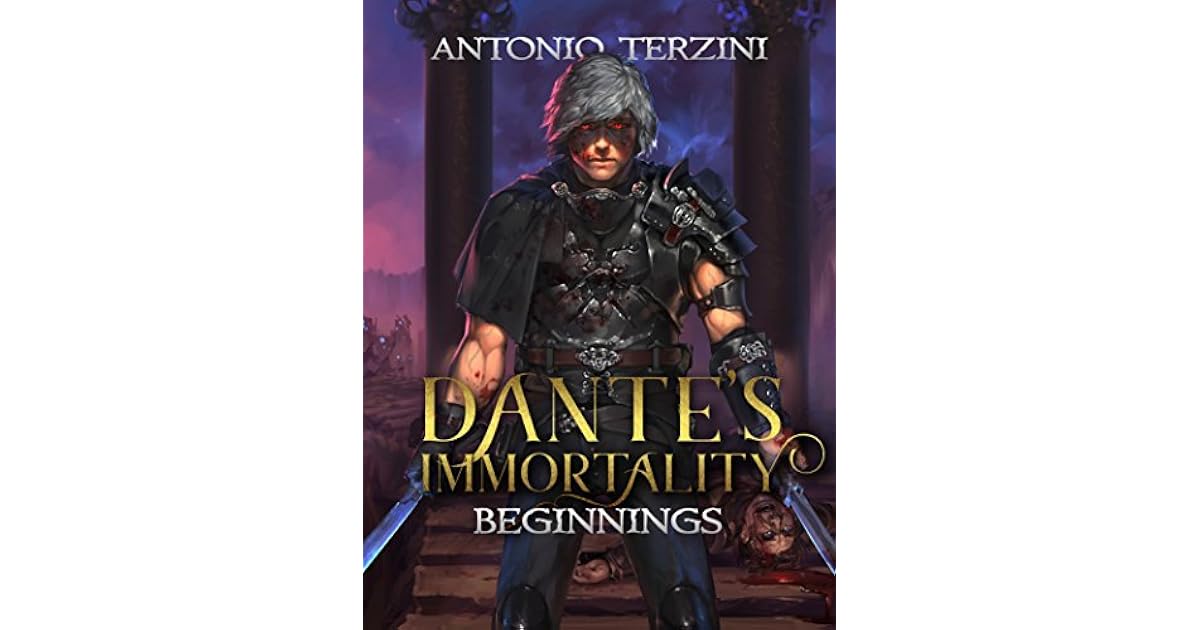 Dante S Immortality Beginnings By Antonio Terzini Dante S Immortality Beginnings By Antonio Terzini