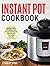 Instant Pot Cookbook: Delicious, Simple, and Quick Instant Pot Electric Pressure Cooker Recipes That Anyone Can Cook
