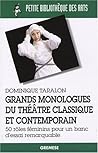 Grands monologues du théâtre classique et contemporain: 50 Rôles féminins pour un banc d'essai remarquable