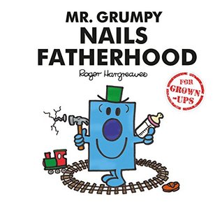 Mr Grumpy Nails Fatherhood (Hardcover)
