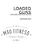 Loaded Guns: MAD Fitness gu...