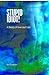 STUPID IDIOT! Inspiring and a Self-Help for Teens & Young Adu... by Bev Goodman