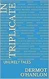 In Triplicate: Unlikely Tales